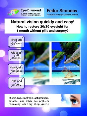 cover image of Natural vision quickly and easy! How to restore 20/20 eyesight for 1 month without pills and surgery? Miopia, hypermetropia, astigmatism, cataract and other eye problem recovery step-by-step guide